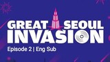 Great Seoul Invasion Eps. 02 (Eng Sub)