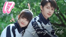 Exclusive Fairytale - Episode 17 [2023] [Chinese]