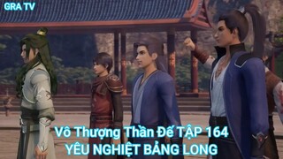 Vô Thượng Thần Đế TẬP 164-YÊU NGHIỆT BẢNG LONG