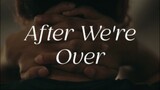AFTER WE'RE OVER (Movie)
