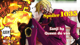[Spoiler OP 1035]. Sanji đo ván Queen - Zoro đại chiến King!!!