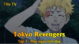 Tokyo Revengers Tập 3 - Mày ngầu lắm đấy