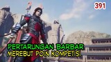 ALUR CERITA BTTH RANAH KAISAR - SPOILER 391 !