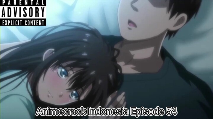 Animecrack Indonesia Eps. 54 - Cinta satu malam oh indahnya bagi pasangan muda