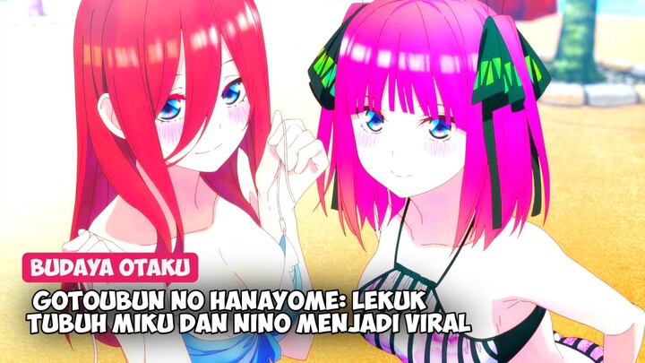 Gotoubun no Hanayome: Lekuk tubuh Miku dan Nino menjadi viral