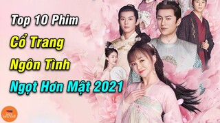 Top 9 Phim Cổ Trang Ngôn Tình Trung Quốc Ngọt Hơn Mật Siêu Hót 2021 Khiến Khán Giả Ngày Đêm Nhớ Mong