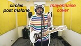 Circles - Post Malone | Mayonnaise Cover #NewMusicTuesday