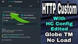 HTTP Custom - With HC Edited For Globe TM No Load || Working