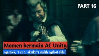 NGESTUCK, 1 VS 5, EKSEK*SI MALAH NGELOOT! - Momen bermain Assassin's Creed Unity