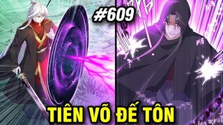 Tiên Võ Đế Tôn Chap 609 | Review Phim Truyện Tranh Hay | Lệ Phi Vũ