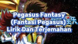 Saint Seiya Omega OP Song [Pegasus Fantasy] Lirik Dan Terjemahan