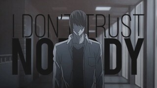 Yagami Light │ I Don’t Trust Nobody [AMV]