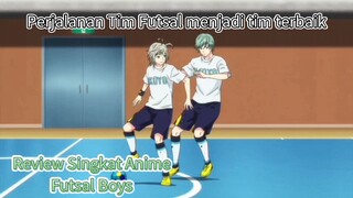 Perjalanan Tim Futsal menjadi tim terbaik | Review Singkat Anime Futsal Boys