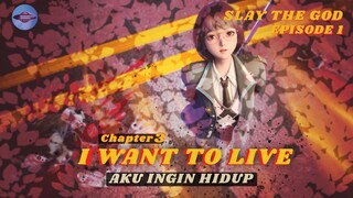 SLAY THE GOD Episode 1| Chapter3 - I WANT TO LIVE (AKU INGIN HIDUP) Sub Indo | Eng (review)