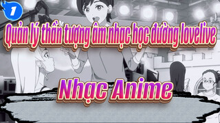 [Quản lý thần tượng âm nhạc học đường lovelive! Nhạc Anime]_1