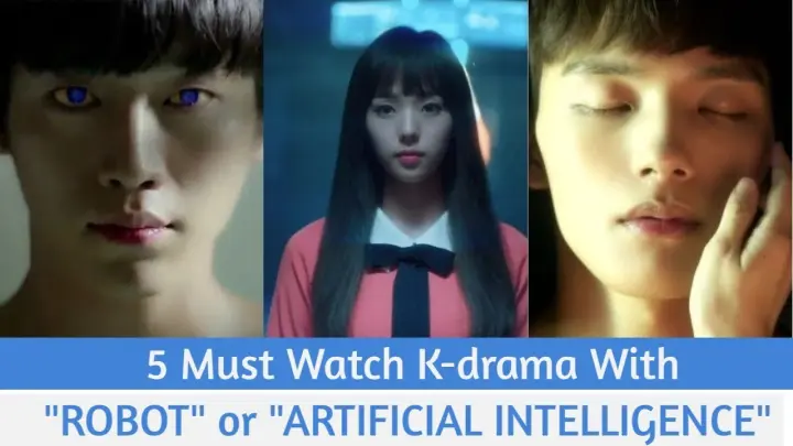 5 Must Watch K-Drama With "ROBOT or "ARTIFICIAL INTELLIGENCE" As Its Theme