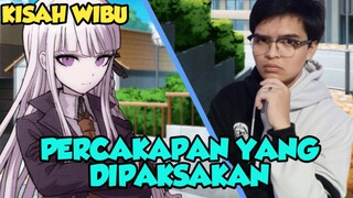 Kisah Wibu - Percakapan yang dipaksakan