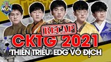 Recap Xàm Nhưng Chậm CKTG 2021 - Thiên Triều Vô Địch | MGN Esports