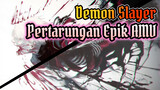Demon Slayer
Pertarungan Epik AMV