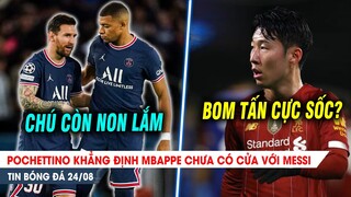 BẢN TIN 24/8| Pochettino khẳng định Mbappe CHƯA CÓ CỬA So với Messi; Liverpool nổ bom tấn KHỦNG