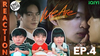 (ENG SUB) [REACTION] We Are คือเรารักกัน | EP.4 | IPOND TV