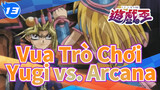 Vua trò chơi quyết đấu 25 - Yugi vs. Arcana_13