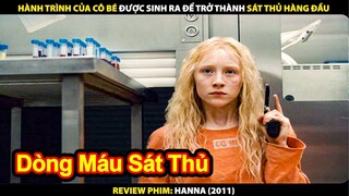 Hành Trình Của Cô Bé Được Sinh Ra Để Trở Thành Sát Thủ Hàng Đầu | Review Phim Hanna 2011