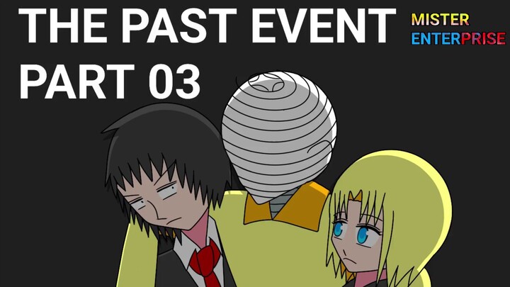 ANIMASI MISTER ENTERPRISE THE PAST EVENT PART 03