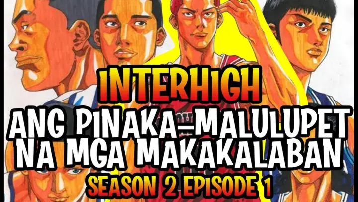 SlamDunk InterHigh Season 2 Episode 1 | ANG PINAKA-MALULUPET NA  MGA MAKAKALABAN