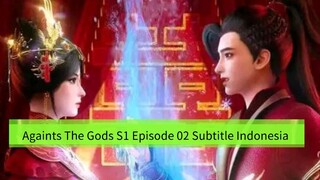 Againts The Gods S1 Episode 02 Subtitle Indonesia