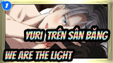 [Yuri!!! Trên sân băng] Victor&Yuri--- We Are the Light_1