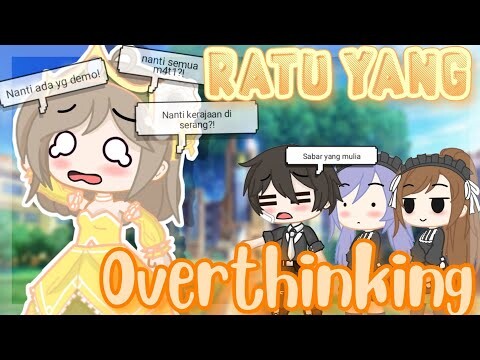 ......Ratu Yang Overthinking....