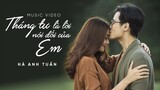 Hà Anh Tuấn - Tháng Tư Là Lời Nói Dối Của Em (Official MV)