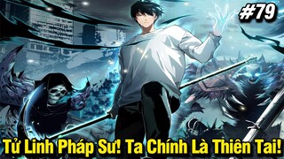 Tử Linh Pháp Sư! Ta Chính Là Thiên Tai! Chap 79 | Review Phim Truyện Tranh Hay | Lệ Phi Vũ