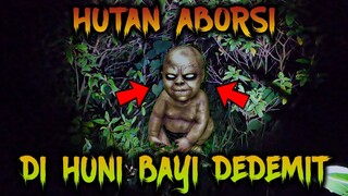 🔴 1053- HUTAN ABORSI ANGKER DI HUNI RIBUAN BAYI DEDEMIT