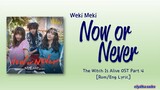 Weki Meki (위키미키) - Now or Never [The Witch Is Alive OST Part 4] [Color_Coded_Rom|Eng Lyrics]