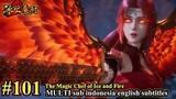 The Magic Chef of Ice and Fire Episode 101- MULTI SUB Indonesia English Subtitles 冰火魔厨 第101集