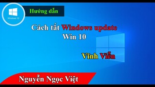 Cách tắt vĩnh viễn windows update trên windows 10 vĩnh viễn nhanh hiệu quả