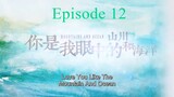 Love You Like Mountain and Ocean Episode 12 ENG Sub