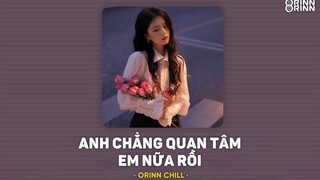 Anh Chẳng Quan Tâm Em Nữa Rồi (Orinn Lofi Ver) - VAnh. x Phạm Nguyên Ngọc | LYRICS VIDEO