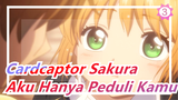 Cardcaptor Sakura | Transparan 1-6 | Aku Hanya Peduli Kamu | Rekaman Sakura & Syaoran_3