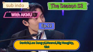 (Subindo) The Season S3 Long Day Long Night with AKMU Ep.12 Davichi,Lee Sang-yi,Meenoi,Big Naughty