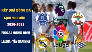 KẾT QUẢ BÓNG ĐÁ NGOẠI HẠNG ANH, LALIGA TÂY BAN NHA