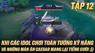 KHI CÁC IDOL RANK VÀNG CHƠI TOÀN TƯỚNG KỸ NĂNG VÀ NHỮNG MÀN ĂN CAESAR MANG LẠI TIẾNG CƯỜI :))