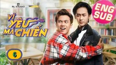(ENG SUB) 𝗙𝗶𝗴𝗵𝘁 𝗙𝗼𝗿 𝗟𝗼𝘃𝗲 | EP 6