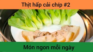 Thịt hấp cải chíp p2