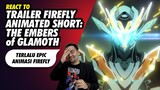 React To Firefly Trailer Animated Short- The Embers of Glamoth