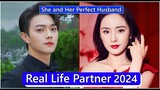 Xu Kai And Yang Mi (She and Her Perfect Husband) Real Life Partner 2024