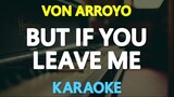 But If You Leave Me - Von Arroyo (Karaoke Version)