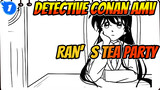 Ran Mori's Tea Party | Detective Conan / Self-drawn AMV_1